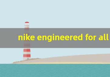 nike engineered for all day